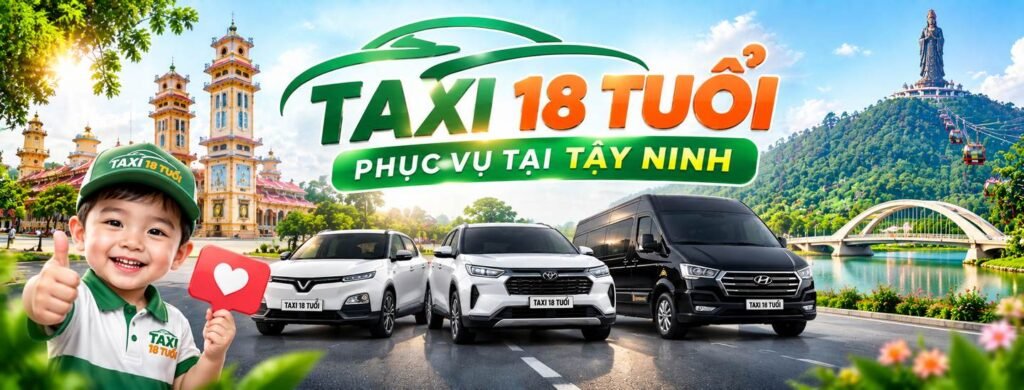 Taxi Tây Ninh – Taxi Toàn 18 Tuổi | Gọi 0968 776 752